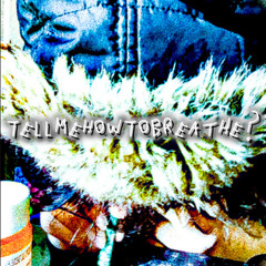 TellMeHowToBreathe?