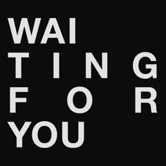 WAITING FOR YOU