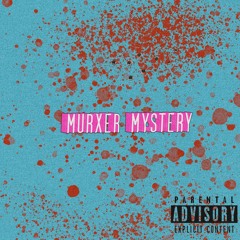Murxer Mystery (OUT ON SPOTIFY) LINK IN DESC.