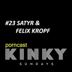KINKY SUNDAYS porncast #23 SATYR & FELIX KROPF