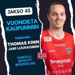 Jakso 43: Vuonoilta kaupunniin – vieraina Thomas Kinn ja Jani Luukkonen