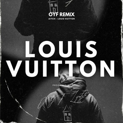 Stream OYF Remix | Aitch - Louis Vuitton | Trap Remix 2023 (Prod. OYF  Lifestyle x JNK) by OYF | Listen online for free on SoundCloud