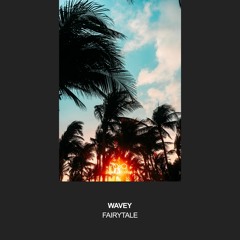 Wavey - Fairytale