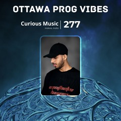 Ottawa Prog Vibes 277 – Curious Music (Indore, India)