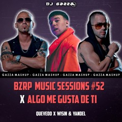 Quevedo x Wisin & Yandel - BZRP Music Sessions #52 x Algo Me Gusta De Tí (Gazza Mashup) COPYRIGHT