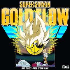 Super Saiyan Gold Flow (feat. Thrizzy) Prod. By TINO BLACK