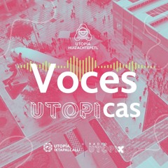 Voces Utópicas / Estrella Huizachtépetl