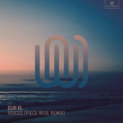 Eloi El - Voices (Piece Wise Remix)