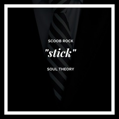 Scoob Rock & Soul Theory "Stick"