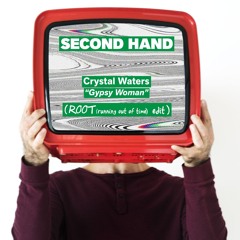 SECOND HAND -[ Crystal Waters "Gypsy Woman" - ROOT (running out of time) edit ]
