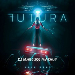 Jala Brat - Futura (DJ MARCUSS MASHUP)