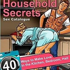 ✔️ Read Household Secrets” Sex Positions Catalogue: 40 Ways to Make Love in the Kitchen, Bathr