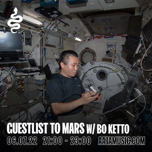 Guestlist to Mars w/ Bo Ketto - Aaja Channel 1 - 06 07 22