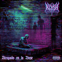 ATRAPADO EN LA BASE (Prod. Klysh)