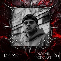 NO.EVIL PODCAST 26 - KetzR