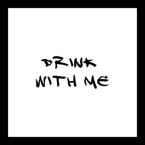 Drink with me