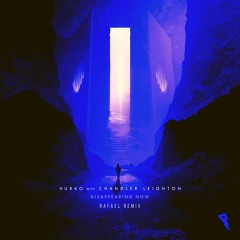 Nurko ft. Chandler Leighton - Disappearing Now (RAFAEL REMIX)