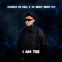 Church Of Hell  x Ta Seint Seint Kyi(I AM TEE's Festival EDIT)