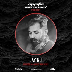Jay NU - Mystic Carousel Podcast Episode 04