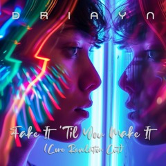 Fake It 'Til You Make It (Core Revelation Cut)