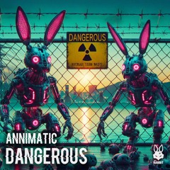 Annimatic - Dangerous [Free Download]