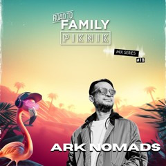 Ark Nomads - Road To Family Piknik - Mix series #18