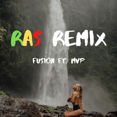 Fusion - Ras Remix ft. MVP