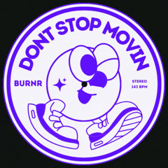 PREMIERE: BURNR – Don't Stop Movin'