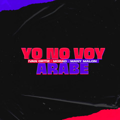 Arabe x Yo No Voy (Ivan Ortiz Mashup) v1