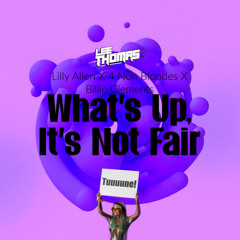 What's Up, It's Not Fair (Lee Thomas Mashup)