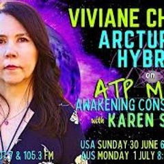 Arcturian Hybrid Ambassador Viviane Chauvet On ATP Media KAren Swain