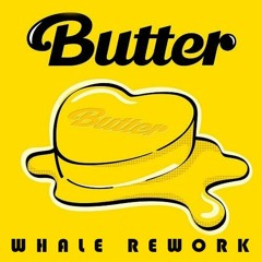 BTS - Butter (WHALE REWORK)