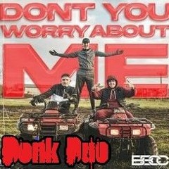 Bad Boy Chiller Crew - Don't Worry About Me (Donk Duo Bootleg) FREE DOWNLOAD