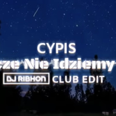 Cypis - Jeszcze Nie Idziemy Spać (DJ Ribhon Club Edit) (128 kbps).mp3