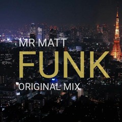 MR MATT - FUNK (ORIGINAL MIX)