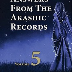 [View] KINDLE 💕 Answers From The Akashic Records Vol 5: Practical Spirituality for a