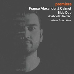 premiere: Franco Alexander & Calmet - Side Dub (Gabriel G Remix) Intimate Project Music