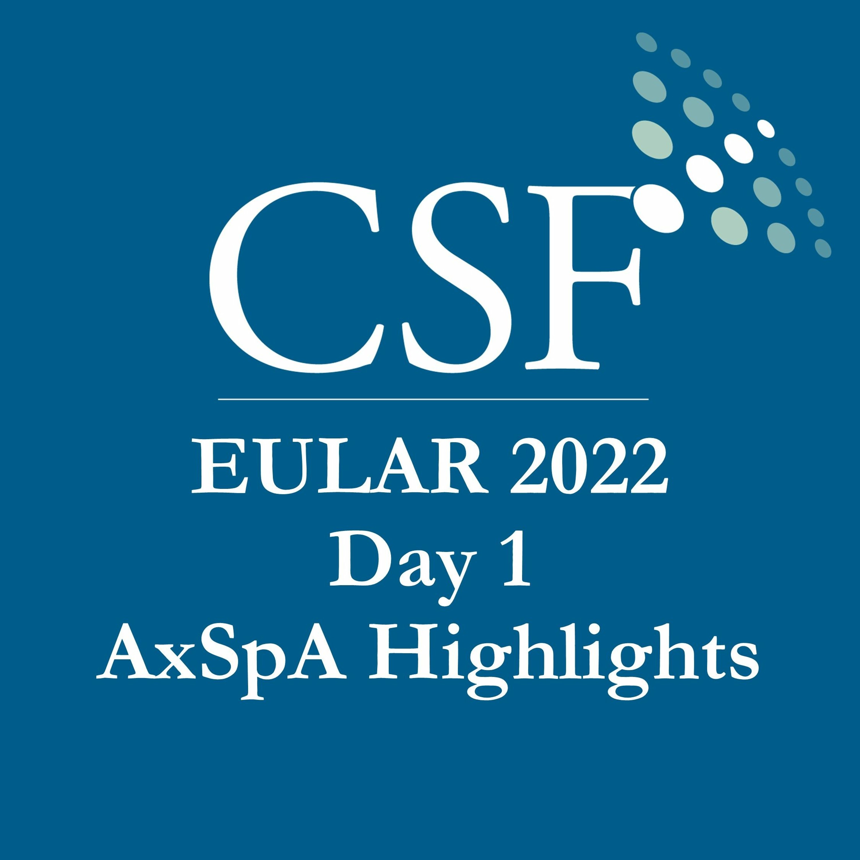 DAY 1, axSpA: EULAR 2022 Daily Highlights