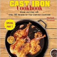 Read PDF 💕 The Greatest Lodge Cast Iron Cookbook: Simple and Easy with Over 150 Reci