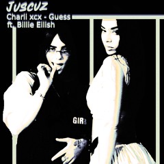 Charlie xcx ft. Billie Eilish - Guess (Juscuz Remix)