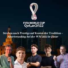 Streben nach Prestige auf Kosten der Tradition - Sportswashing bei der WM 2022 in Qatar