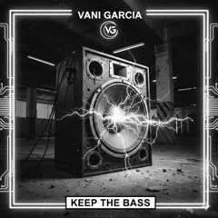 Keep the bass - Vani Garcia