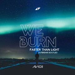 Avicii (feat. Sandro Cavazza) - We Burn faster than Light (Outbreakr Remix)