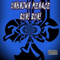 01 - RUN, RUN - UNKNOWN MENACE (OUT NOW)