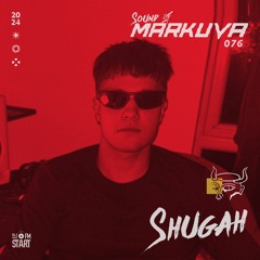 Sound Of Markuva #76 - SHUGAH