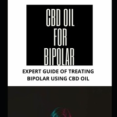 FREE ✔READ✔ ⚡PDF⚡ CBD OIL FOR BIPOLAR: EXPERT GUIDE FOR TREATING BIPOLAR WITH CB