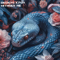 DEOXYS X Foy - WITHOUT ME