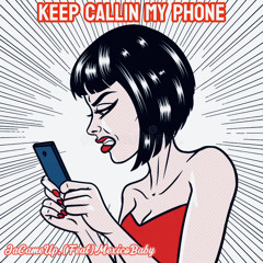 Keep Callin My Phone-JaCameUp (Ft MexicoBaby)