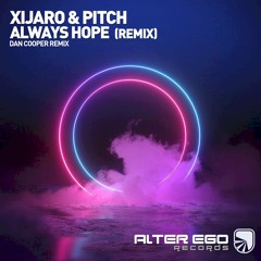 Xijaro & Pitch - Always Hope (Dan Cooper Remix)