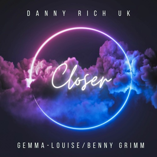Closer feat. Gemma-Louise & Benny Grimm